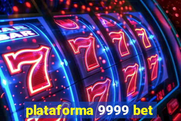 plataforma 9999 bet